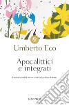 Apocalittici e integrati libro di Eco Umberto