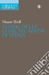 Teorie delle comunicazioni di massa libro di Wolf Mauro