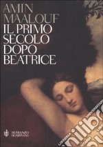 Il primo secolo dopo Beatrice libro