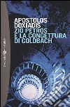 Zio Petros e la congettura di Goldbach libro di Doxiadis Apostolos