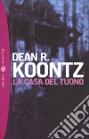La casa del tuono libro di Koontz Dean R.