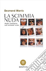 La scimmia nuda. Studio zoologico sull'animale uomo libro