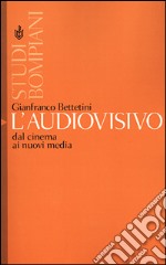 L'audiovisivo. Dal cinema ai nuovi media libro