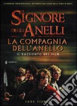 Il Signore degli Anelli. La Compagnia dell'Anello. Il racconto del film libro