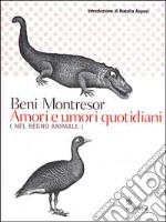 Amori e umori quotidiani (nel regno animale) libro