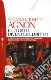 E il torto diventerà diritto libro di Agnon Shemuel Y.