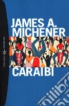 Caraibi libro di Michener James A.