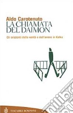 La chiamata del Daimon. Gli orizzonti della verità e dell'amore in Kafka libro