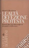 Lealtà, defezione, protesta. Rimedi alla crisi delle imprese, dei partiti e dello stato libro di Hirschman Albert O.