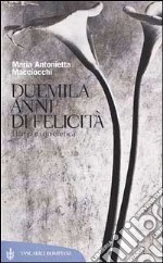 Duemila anni di felicità. Diario di un'eretica libro