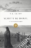 Scritti su Dante libro di Eliot Thomas S. Sanesi R. (cur.)