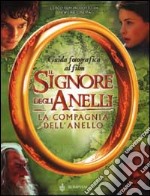 Il Signore degli Anelli. La Compagnia dell'Anello. Guida fotografica al film libro