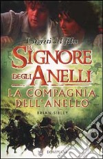 Il Signore degli Anelli. La Compagnia dell'Anello. I segreti del film libro