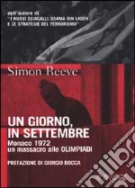 Un giorno, in settembre. Monaco 1972 un massacro alle Olimpiadi libro