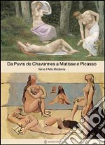 Verso l'arte moderna. Da Puvis de Chavannes a Matisse e Picasso libro