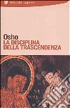 La disciplina della trascendenza libro di Osho