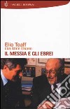 Il Messia e gli ebrei libro di Toaff Elio Elkann Alain