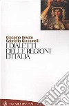 I dialetti delle regioni d'Italia libro
