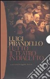 Tutto il teatro in dialetto libro