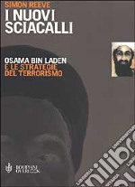 I nuovi sciacalli. Osama bin Laden e le strategie del terrorismo libro