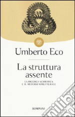 La struttura assente. La ricerca semiotica e il metodo strutturale libro