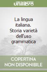 La lingua italiana. Storia varietà dell'uso grammatica