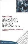 Menzogna romantica e verità romanzesca. La mediazione del desiderio nella letteratura e nella vita libro