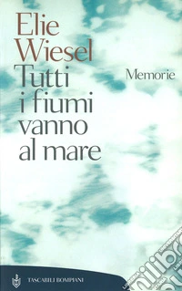 Tutti i fiumi vanno al mare. Memorie libro