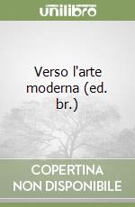 Verso l'arte moderna (ed. br.) libro