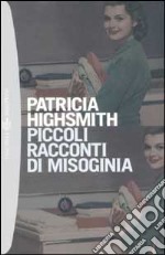 Piccoli racconti di misoginia libro