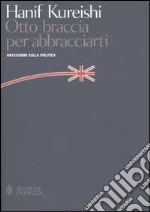 Otto braccia per abbracciarti. Riflessioni sulla politica