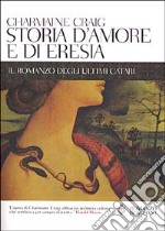 Storia d'amore e di eresia. Il romanzo degli ultimi Catari libro