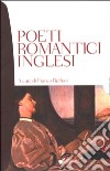 Poeti romantici inglesi. Testo inglese a fronte libro