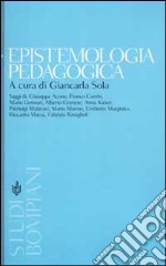 Epistemologia pedagogica. Il dibattito contemporaneo in Italia libro