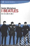 I Beatles. Un mito dalla A alla Z libro