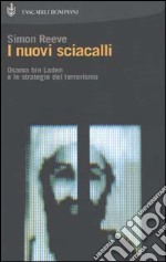 I nuovi sciacalli. Osama bin Laden e le strategie del terrorismo libro