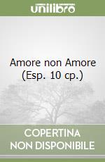 Amore non Amore (Esp. 10 cp.) libro