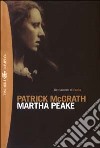 Martha Peake libro di McGrath Patrick