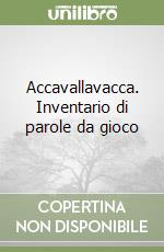 Accavallavacca. Inventario di parole da gioco libro