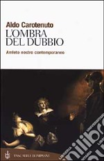 L'ombra del dubbio. Amleto nostro contemporaneo libro