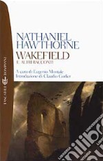 Wakefield e altri racconti libro