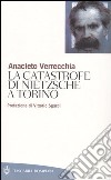 La catastrofe di Nietzsche a Torino libro