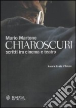 Chiaroscuri. Scritti tra cinema e teatro libro