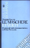 Le maschere e i volti. Il «carnevale» nella letteratura italiana dell'Otto-Novecento libro