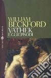 Vathek-Gli episodi libro di Beckford William