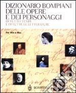 Dizionario Bompiani delle opere e dei personaggi di tutti i tempi e di tutte le letterature. CD-ROM libro