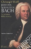 Johann Sebastian Bach. La scienza della musica libro