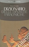 Dizionario delle dinastie faraoniche libro di Cimmino Franco