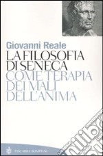 La filosofia di Seneca come terapia dei mali dell'anima libro