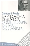 La filosofia di Seneca come terapia dei mali dell'anima libro